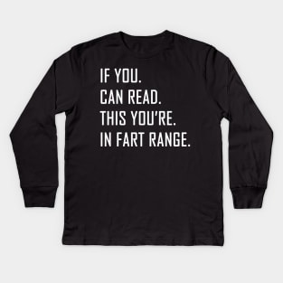 If You Can Read This You're in Fart Range Kids Long Sleeve T-Shirt